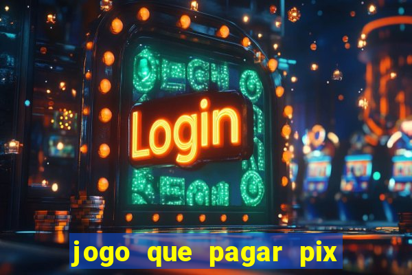 jogo que pagar pix na hora